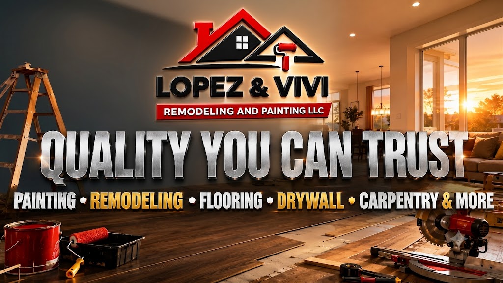 Lopez & Vivi Remodeling and Painting — Quality you can trust